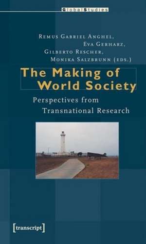 The Making of World Society – Perspectives from Transnational Research de Eva Gerharz