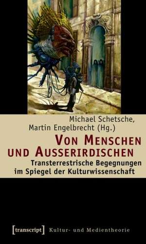 Von Menschen und Außerirdischen de Michael Schetsche