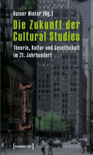 Die Zukunft der Cultural Studies de Rainer Winter