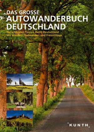 KUNTH Das Große Autowanderbuch de KUNTH Verlag