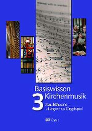 Basiswissen Kirchenmusik (Band 3): Musiktheorie - Liturgisches Orgelspiel de Thomas Albus