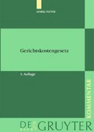 Markl / Meyer - Gerichtskostengesetz mit Gerichtsvollzieherkostengesetz de Hermann Markl