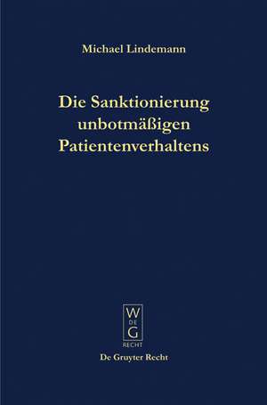 Die Sanktionierung unbotmäßigen Patientenverhaltens: Disziplinarische Aspekte des psychiatrischen Maßregelvollzuges de Michael Lindemann