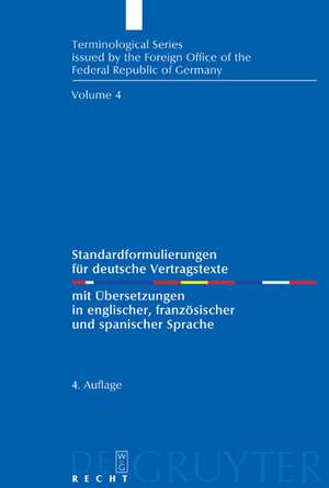 Standardformulierungen für deutsche Vertragstexte: mit Übersetzungen in englischer, französischer und spanischer Sprache de Sprachendienst des Auswärtigen Amts der Bundesrepublik Deutschland