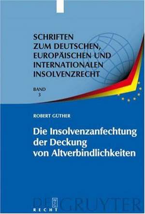 Die Insolvenzanfechtung der Deckung von Altverbindlichkeiten de Robert Güther