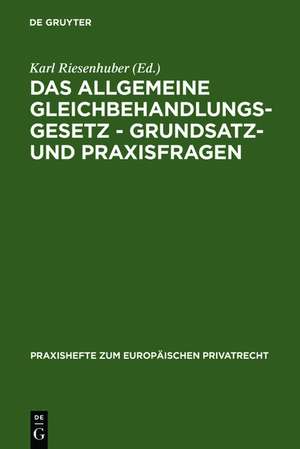 Das Allgemeine Gleichbehandlungsgesetz - Grundsatz- und Praxisfragen de Karl Riesenhuber