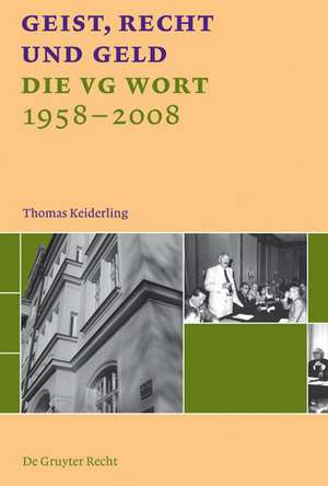 Geist, Recht und Geld: Die VG WORT 1958 - 2008 de Thomas Keiderling