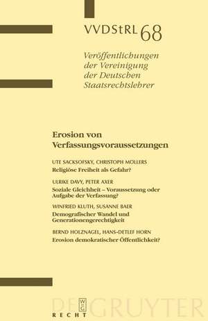 Erosion von Verfassungsvoraussetzungen: Berichte und Diskussionen auf der Tagung der Vereinigung der Deutschen Staatsrechtslehrer in Erlangen vom 1. bis 4. Oktober 2008 de Ute Sacksofsky