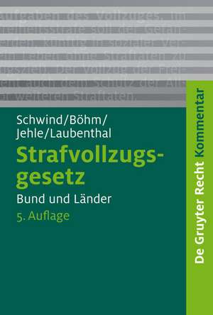 Strafvollzugsgesetz: Bund und Länder de Hans-Dieter Schwind