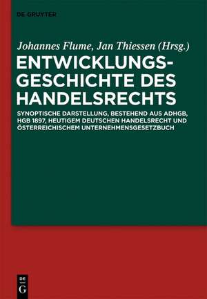 Entwicklungsgeschichte des Handelsrechts: Synoptische Darstellung, bestehend aus ADHGB, HGB 1897, heutigem deutschen Handelsrecht und österreichischem Unternehmensgesetzbuch de Johannes W. Flume