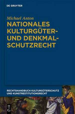 Nationales Kulturgüter- und Denkmalschutzrecht de Michael Anton