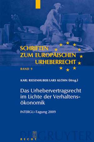 Das Urhebervertragsrecht im Lichte der Verhaltensökonomik: INTERGU-Tagung 2009 de Karl Riesenhuber