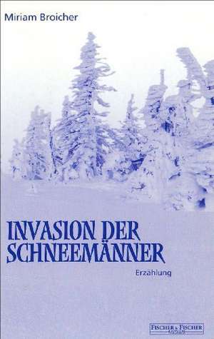 Invasion der Schneemänner de Miriam Broicher