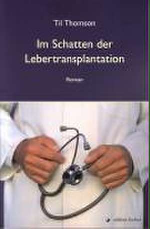 Im Schatten der Lebertransplantation de Til Thomson