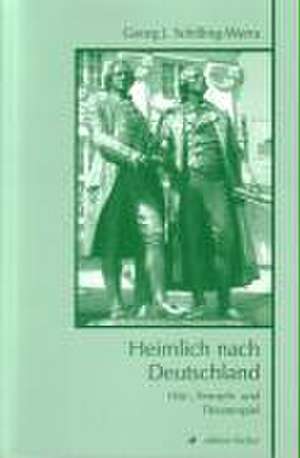 Heimlich nach Deutschland de Georg J. Schilling-Werra