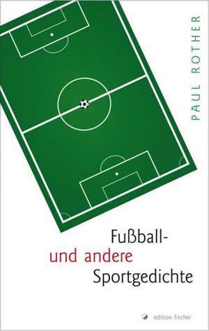 Fußball- und andere Sportgedichte de Paul Rother