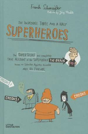 The Incredible Three and a Half Superheroes de Frank Schmeißer