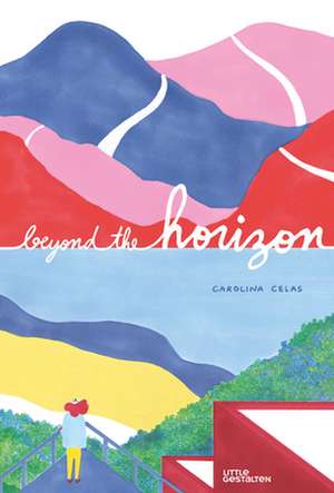 Celas, C: Beyond the Horizon de Carolina Celas