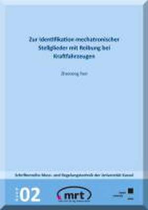 Zur Identifikation mechatronischer Stellglieder mit Reibung bei Kraftfahrzeugen de Zhenxing Ren