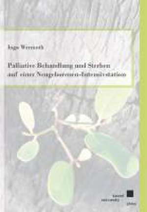 Palliative Behandlung und Sterben auf einer Neugeborenen-Intensivstation de Inga Wermuth