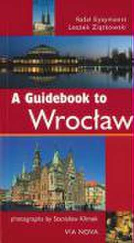 A Guidebook to Wroclaw de R. Eysymontt