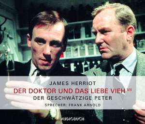 Der Doktor und das liebe Vieh 7. Der geschwätzige Peter de James Herriot