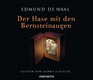 Der Hase mit den Bernsteinaugen de Edmund De Waal