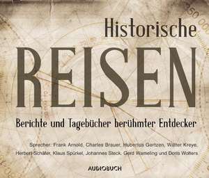 Historische Reisen. Berichte und Tagebücher berühmter Entdecker de Frank Arnold