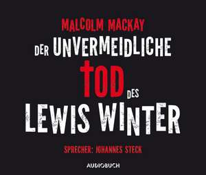 Der unvermeidliche Tod des Lewis Winter (ungekürzte Lesung) de Malcolm MacKay