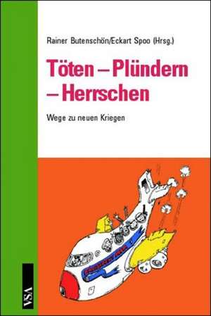 Töten - Plündern - Herrschen de Rainer Butenschön