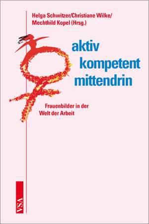 aktiv - kompetent - mittendrin de Helga Schwitzer