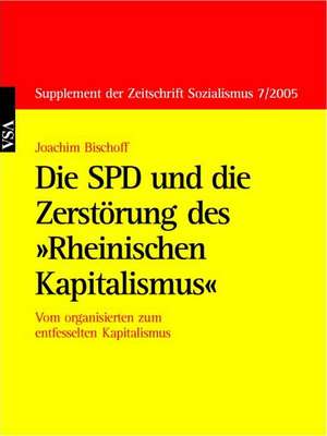 Die SPD und die Zerstörung des »Rheinischen Kapitalismus« de Joachim Bischoff