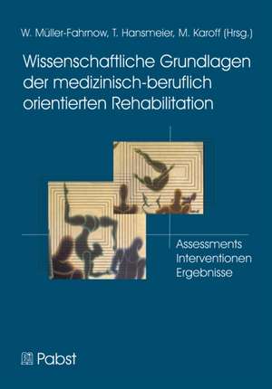 Wissenschaftliche Grundlagen der medizinisch-beruflich orientierten Rehabilitation de W Müller-Fahrnow