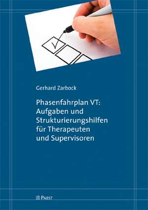 Phasenfahrplan VT: Aufgaben und Strukturierungshilfen für Therapeuten und Supervisoren de Gerhard Zarbock