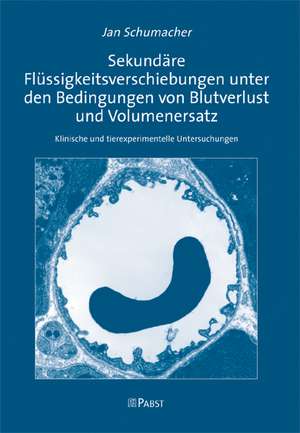 Sekundäre Flüssigkeitsverschiebungen unter den Bedingungen von Blutverlust und Volumenersatz de Jan Schumacher