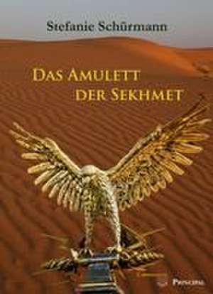 Das Amulett der Sekhmet de Stefanie Schürmann