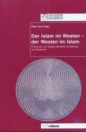 Der Islam Im Westen - Der Westen Im Islam: Drei Studien Zur Niederlandischen Kunst de Peter Graf