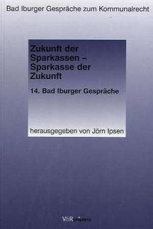 Zukunft Der Sparkassen - Sparkasse Der Zukunft: 14. Bad Iburger Gesprache de Jörn Ipsen