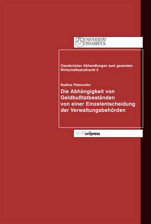 Die Abhangigkeit Von Geldbusstatbestanden Von Einer Einzelentscheidung Der Verwaltungsbehorden: Dargestellt Am Beispiel Der Verwaltungsaktsakzessorisc de Nadine Petersohn