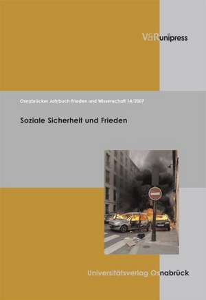 Osnabrucker Jahrbuch Frieden Und Wissenschaft XIV/2007: Soziale Sicherheit Und Frieden de Oberbürgermeister der Stadt Osnabrück