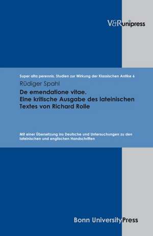 de Emendatione Vitae. Eine Kritische Ausgabe Des Lateinischen Textes Von Richard Rolle: Mit Einer Ubersetzung Ins Deutsche Und Untersuchungen Zu Den L de Rüdiger Spahl