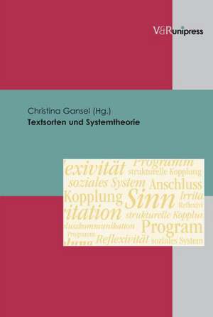 Textsorten Und Systemtheorie: Zur Dynamik Topischer Wissensordnungen In Spatmittelalter Und Fruher Neuzeit de Christina Gansel
