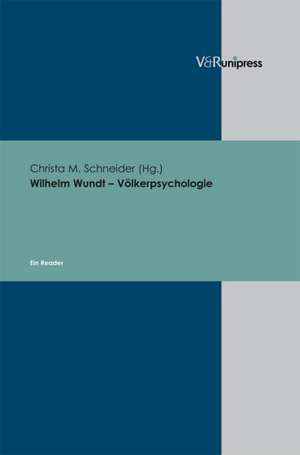 Wilhelm Wundt - Volkerpsychologie: Ein Reader de Christa M. Schneider