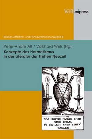 Konzepte Des Hermetismus in Der Literatur Der Fruhen Neuzeit: Zum Ethischen Eigengewicht Pflegebedurftiger Menschen Im Spannungsfeld Von Moralischem Standpunkt Und Mo de Peter-André Alt