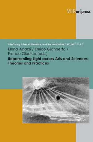 Representing Light Across Arts and Sciences: Theories and Practices de Elena Agazzi