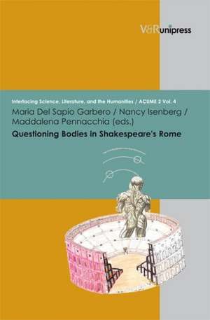 Questioning Bodies in Shakespeare's Rome de Maria Del Sapio Garbero