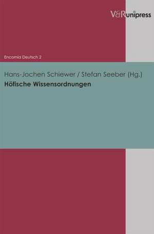 Hofische Wissensordnungen: Netzwerke, Orte Und Sprachen Des Politischen de Hans-Jochen Schiewer