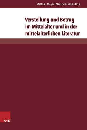 Verstellung Und Betrug Im Mittelalter Und in Der Mittelalterlichen Literatur: Asthetische Theorie Der Historischen Avantgarde de Matthias Meyer