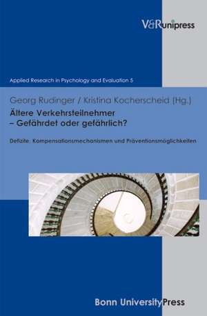 Altere Verkehrsteilnehmer - Gefahrdet Oder Gefahrlich?: Defizite, Kompensationsmechanismen Und Praventionsmoglichkeiten de Kristina Kocherscheid