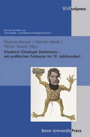 Friedrich Christoph Dahlmann - Ein Politischer Professor Im 19. Jahrhundert: Eine Untersuchung Der Paulinischen Idiomatik Und Der Verwendung Des Begriffes Pistis de Thomas Becker